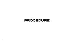 PROCEDURE