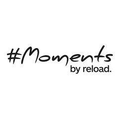 # Moments by reload.