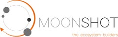 MOONSHOT the ecosystem builders