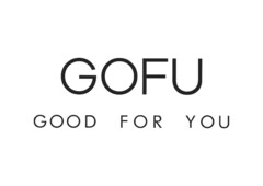 GOFU GOOD FOR YOU