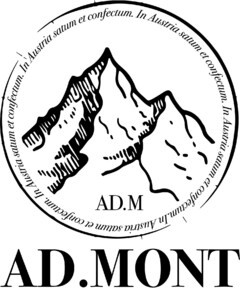 AD.MONT In Austria satum et confectum. AD.M