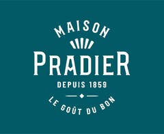 MAISON PRADIER DEPUIS 1859 LE GOÛT DU BON