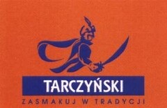 TARCZYŃSKI ZASMAKUJ W TRADYCJI