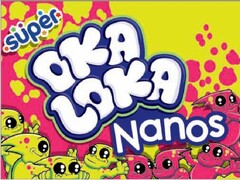 SUPER OKA LOKA NANOS