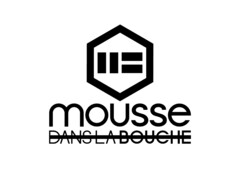 MOUSSE DANSLABOUCHE