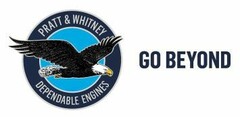 PRATT & WHITNEY DEPENDABLE ENGINES GO BEYOND