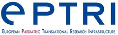 ePTRI EUROPEAN PAEDIATRIC TRANSLATIONAL RESEARCH INFRASTRUCTURE