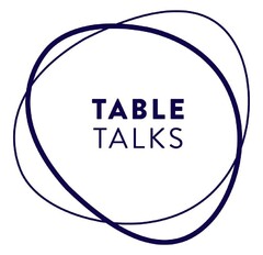 TABLE TALKS