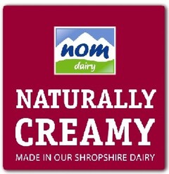 nom dairy NATURALLY CREAMY MADE IN OUR SHROPSHIRE DAIRY