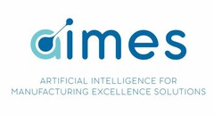 aimes ARTIFICIAL INTELLIGENCE FOR MANUFACTURING EXCELLENCE SOLUTIONS