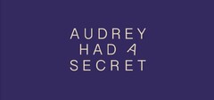 AUDREY HAD A SECRET