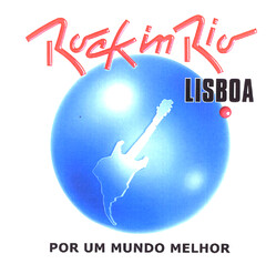 Rock in Rio LISBOA POR UM MUNDO MELHOR
