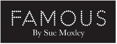 FAMOUS By Sue Moxley