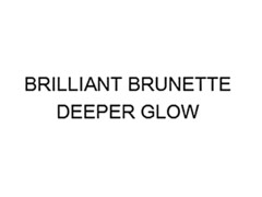 BRILLIANT BRUNETTE DEEPER GLOW