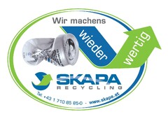 SKAPA RECYCLING Wir machens wieder wertig