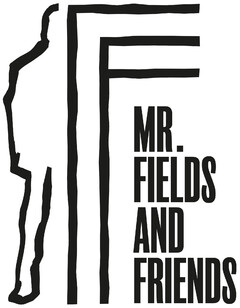 MR. FIELDS AND FRIENDS