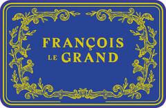 FRANÇOIS LE GRAND