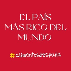 EL PAÍS MÁS RICO DEL MUNDO # alimentosdespaña