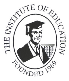 THE INSTITUTE OF EDUCATION FOUNDED 1969