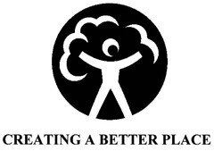 CREATING A BETTER PLACE