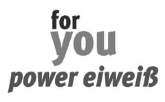 for you power eiweiß