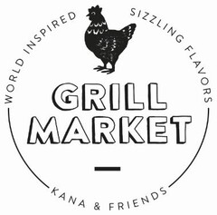 WORLD INSPIRED SIZZLING FLAVORS GRILL MARKET - KANA & FRIENDS