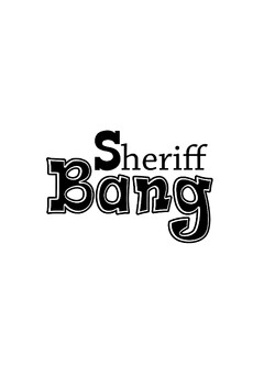 Sheriff Bang