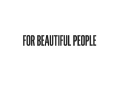 FOR BEAUTIFUL PEOPLE