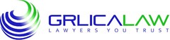 GRLICA LAW LAWYERS YOU TRUST