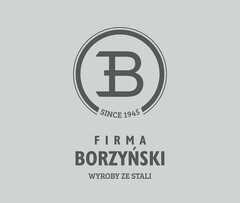 B SINCE 1945 FIRMA BORZYŃSKI WYROBY ZE STALI