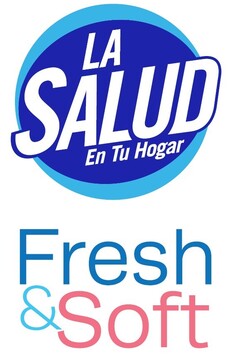 LA SALUD EN TU HOGAR FRESH & SOFT