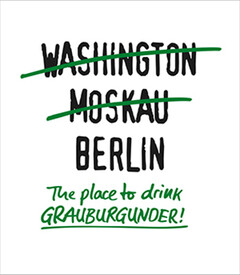 WASHINGTON MOSKAU BERLIN The place to drink GRAUBURGUNDER!