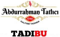 ABDURRAHMAN TATLICI 1946 KALITESI TADINDA TADIBU