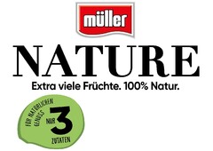 müller NATURE Extra viele Früchte. 100% Natur. FÜR NATÜRLICHEN GENUSS NUR 3 ZUTATEN