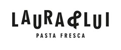 LAURA & LUI  PASTA  FRESCA