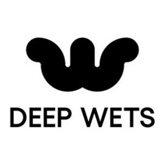 DEEP WETS