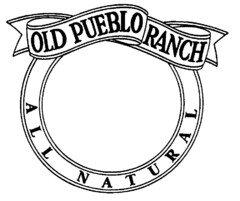 OLD PUEBLO RANCH, ALL NATURAL