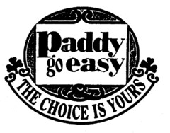 Paddy go easy THE CHOICE IS YOURS
