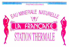 LA FRANÇAISE STATION THERMALE EAU MINERALE NATURELLE PROPIAC LES BAINS