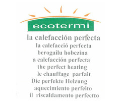 ecotermi la calefacción perfecta la calefacció perfecta berogailu hobezina a calefacción perfecta the perfect heating le chauffage parfait Die perfekte Heizung aquecimiento perfeito il riscaldamento perfetto