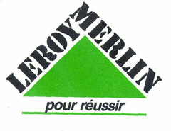 LEROY MERLIN pour réussir