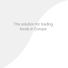 The solution for trading funds in Europe