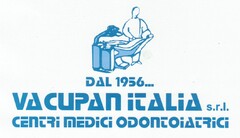 DAL 1956 VACUPAN ITALIA s.r.l. CENTRI MEDICI ODONTOIATRICI