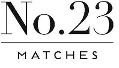 No. 23 MATCHES