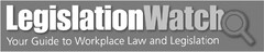 LegislationWatch
Your Guide to Workplace Law and Legislation