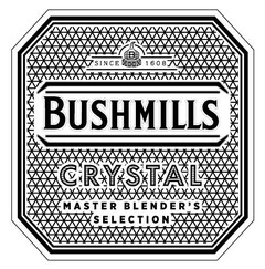 SINCE 1608 BUSHMILLS CRYSTAL MASTER BLENDER'S SELECTION .