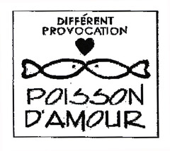 DIFFÉRENT PROVOCATION POISSON D'AMOUR