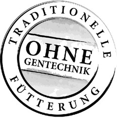 TRADITIONELLE OHNE GENTECHNIK FÜTTERUNG