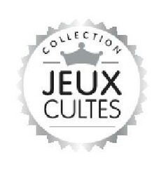 COLLECTION JEUX CULTES