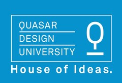 QUASAR DESIGN UNIVERSITY House of Ideas